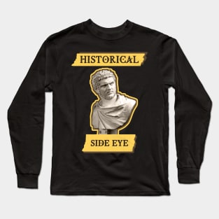 Funny Historical Side Eye Bust Long Sleeve T-Shirt